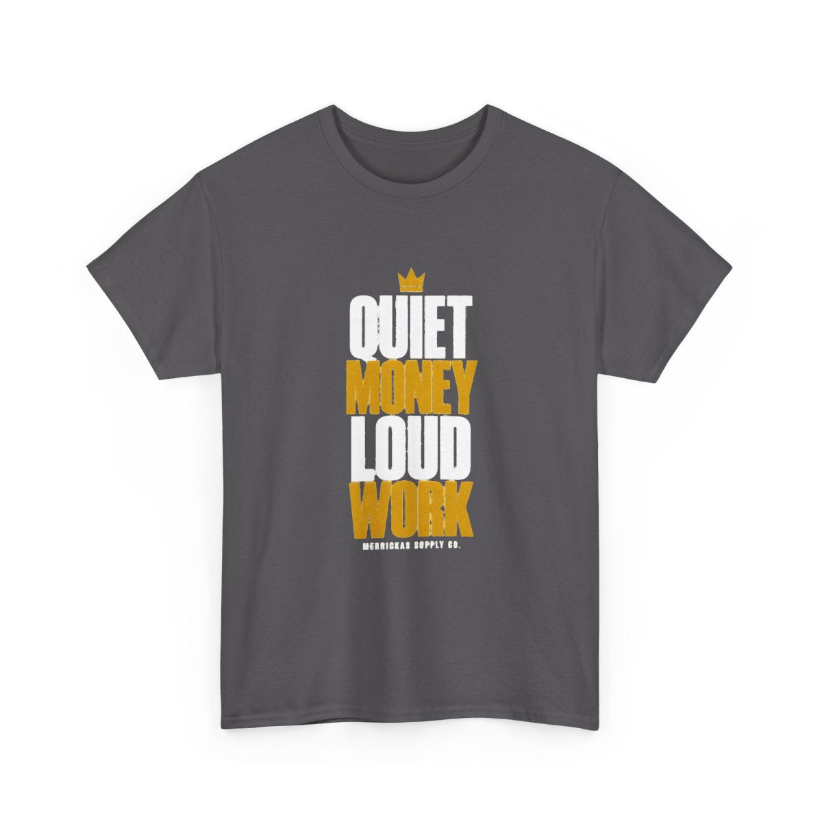 Quiet Money Loud Work Classic Tee