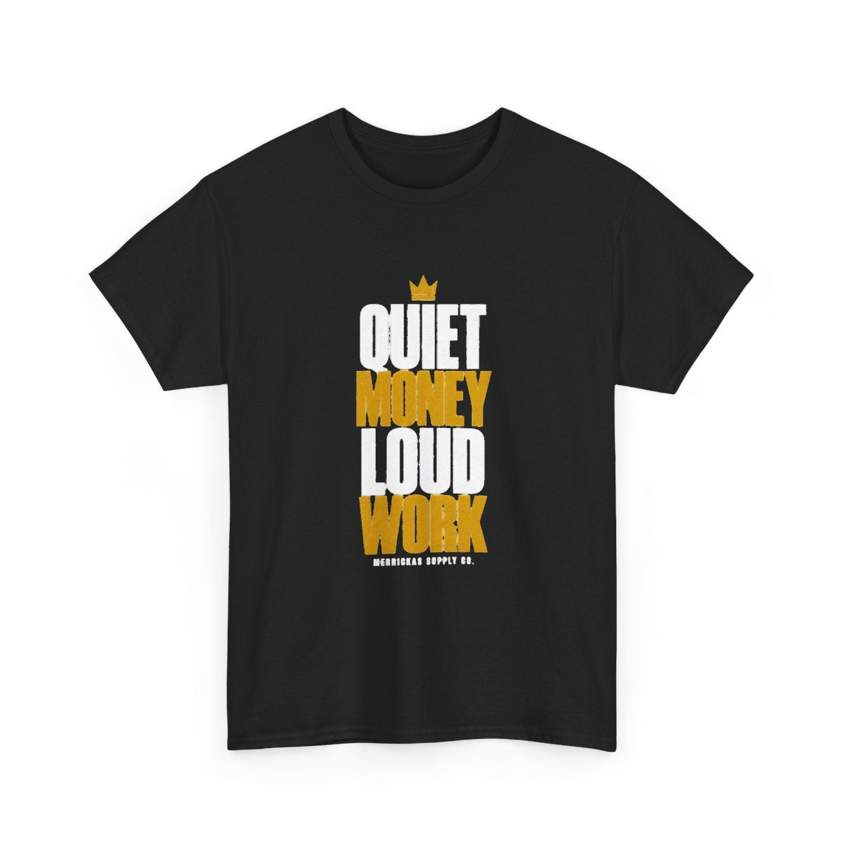 Quiet Money Loud Work Classic Tee