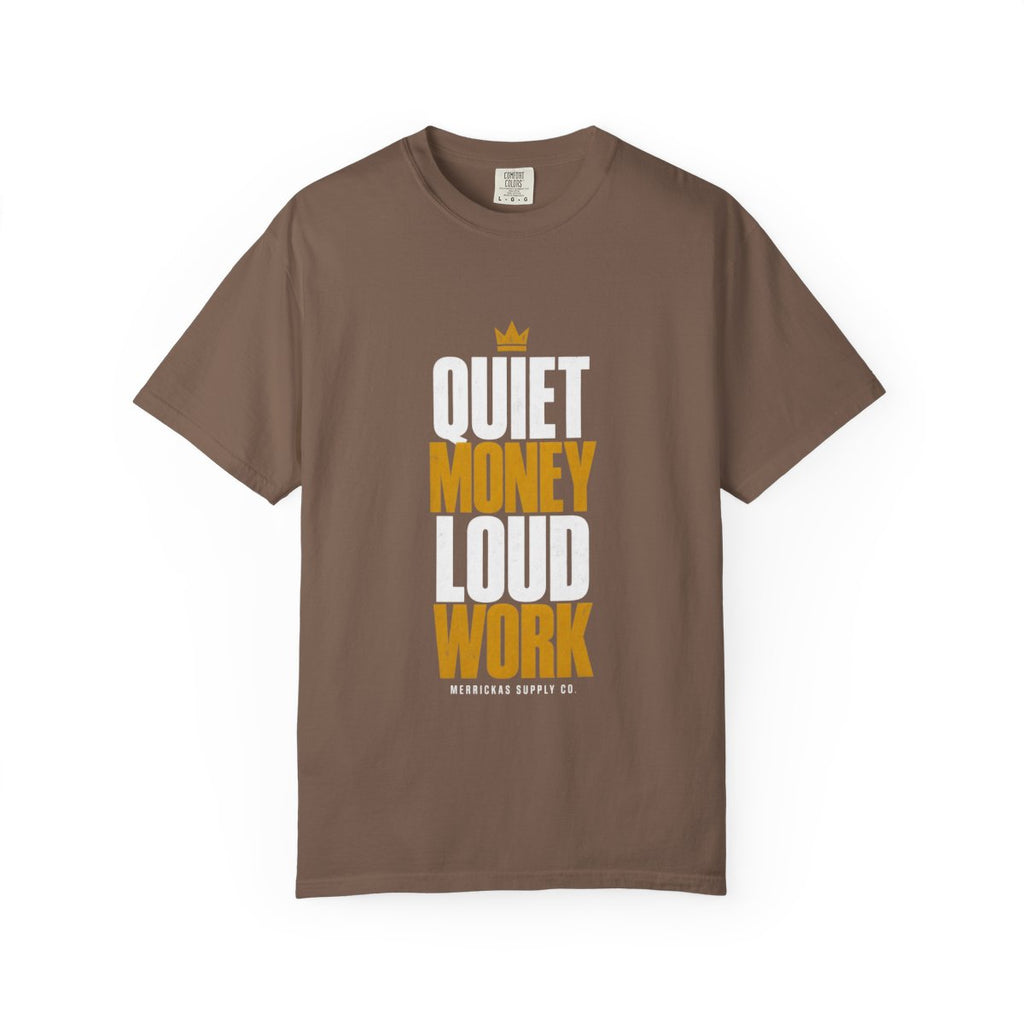 Quiet Money Loud Work Garment-Dyed Tee