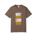 Quiet Money Loud Work Garment-Dyed Tee