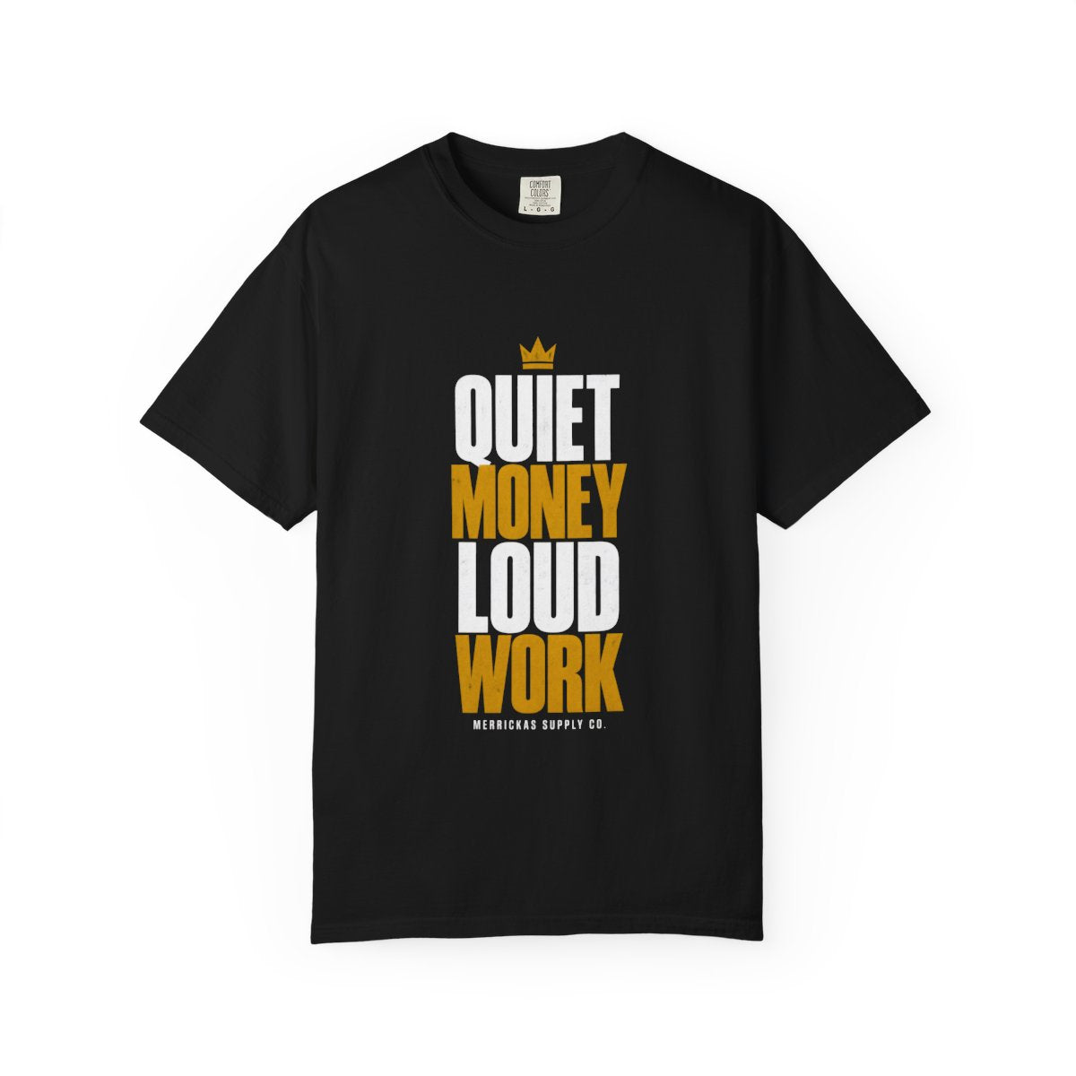 Quiet Money Loud Work Garment-Dyed Tee