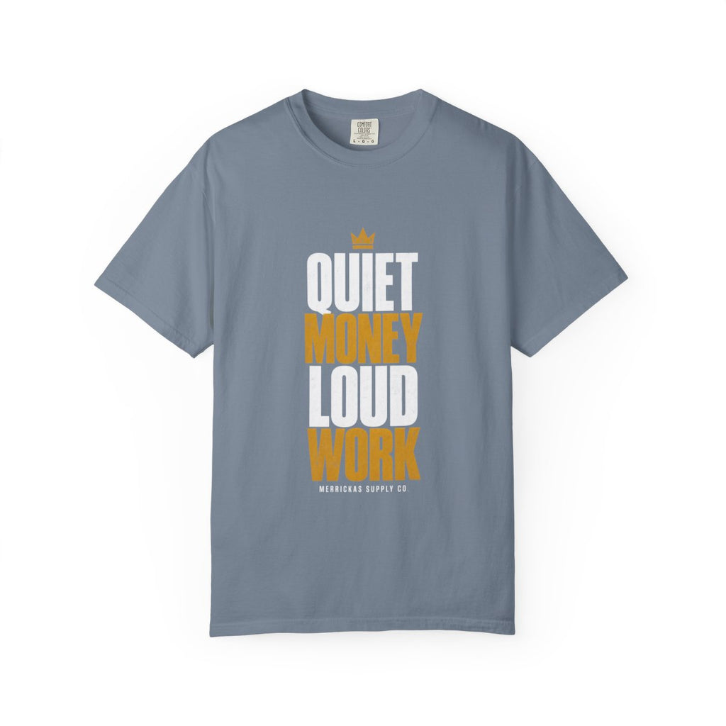 Quiet Money Loud Work Garment-Dyed Tee