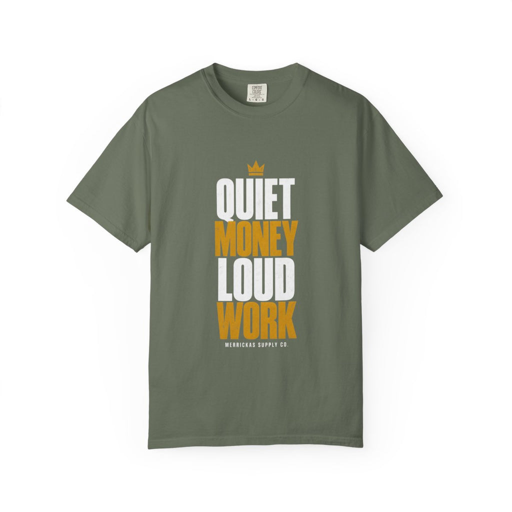 Quiet Money Loud Work Garment-Dyed Tee