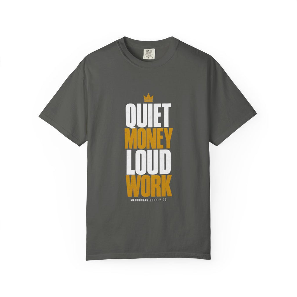 Quiet Money Loud Work Garment-Dyed Tee