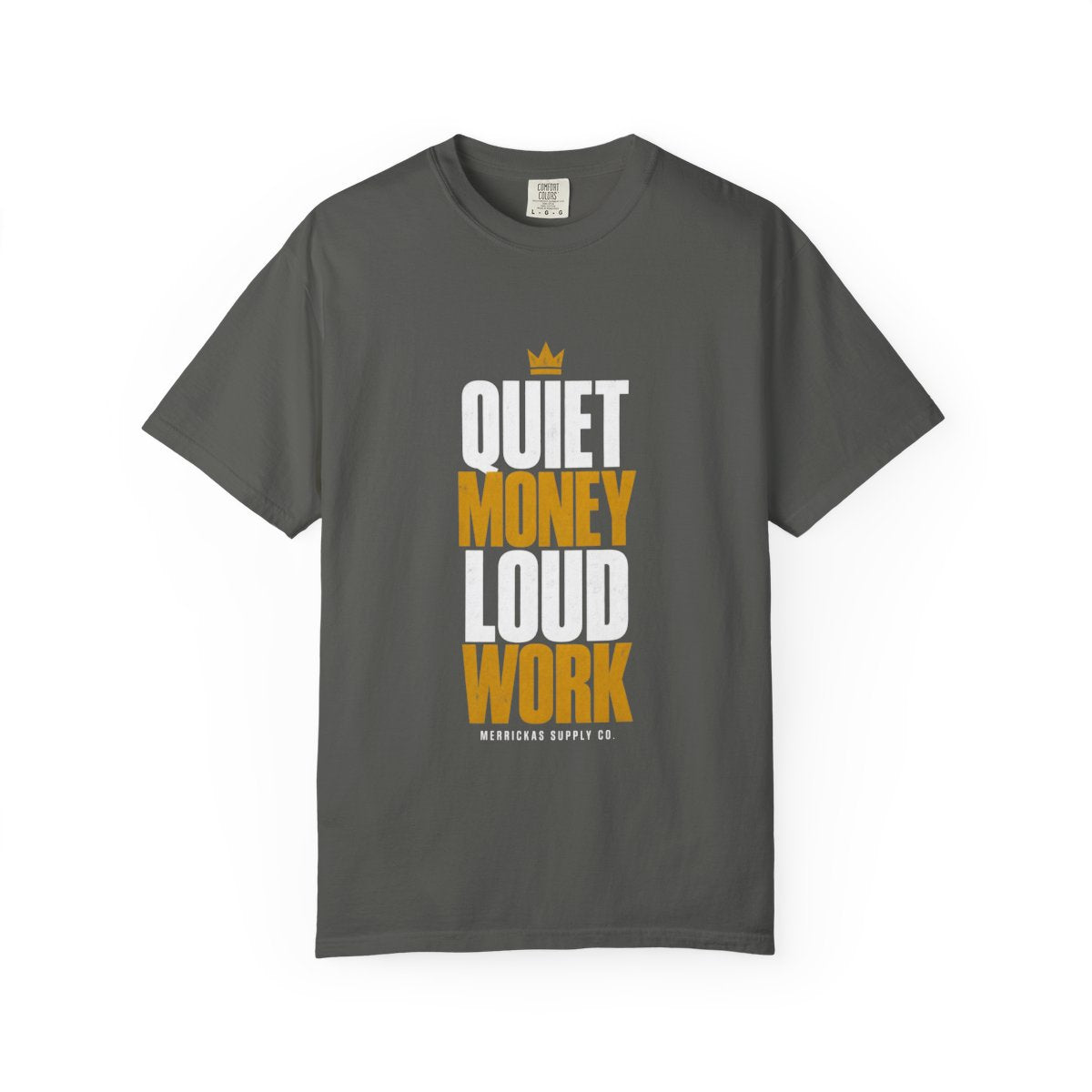 Quiet Money Loud Work Garment-Dyed Tee