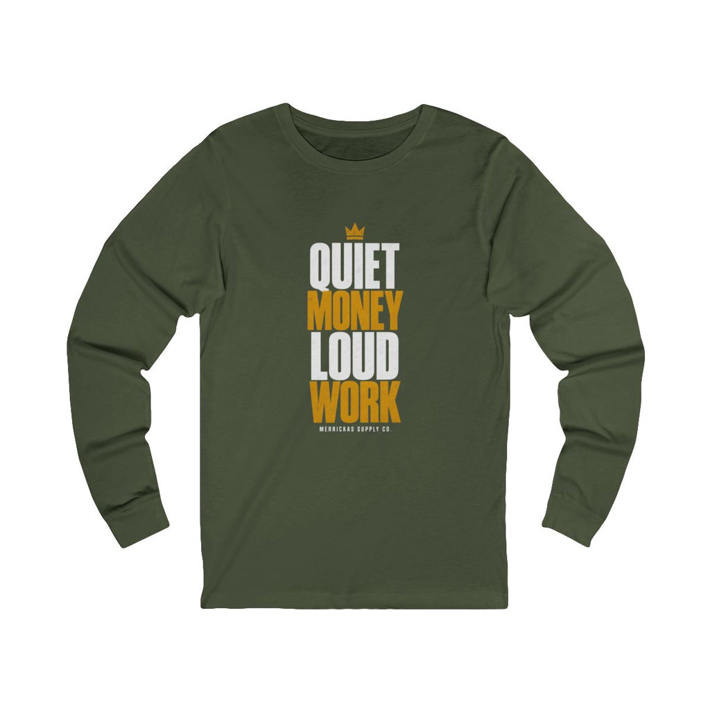 Quiet Money Loud Work Long Sleeve Tee