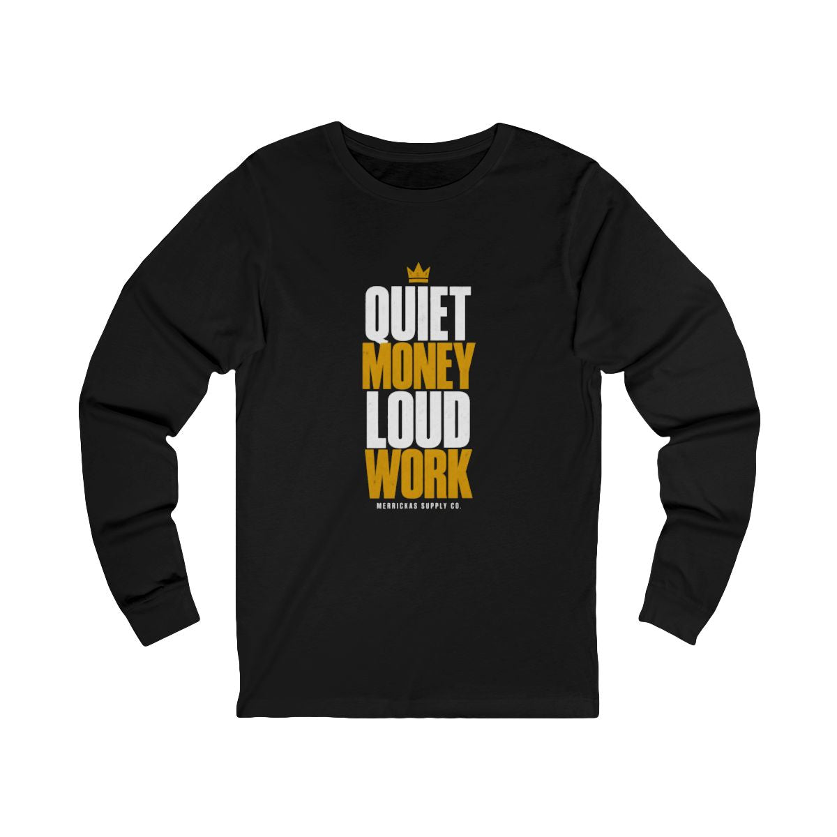 Quiet Money Loud Work Long Sleeve Tee