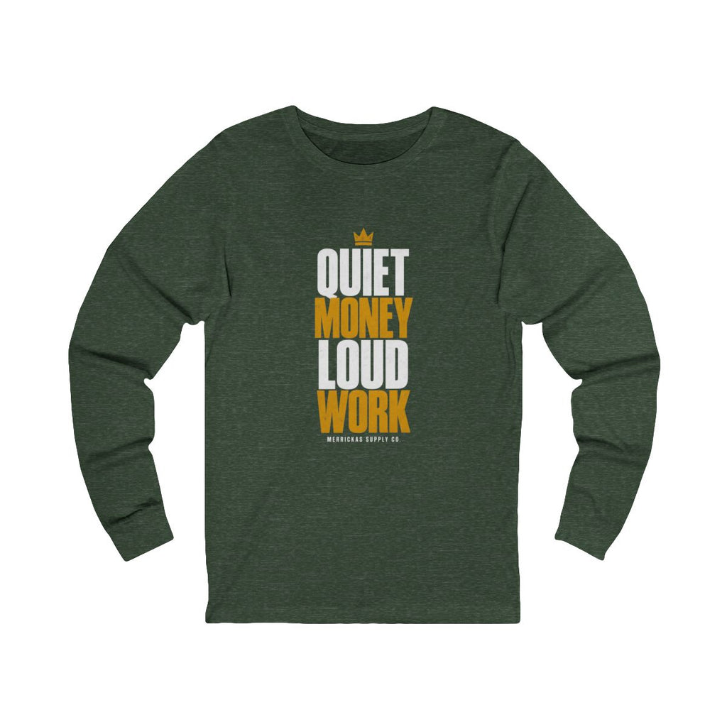 Quiet Money Loud Work Long Sleeve Tee