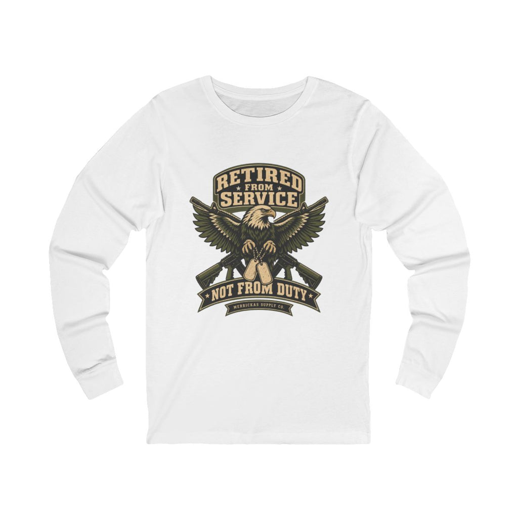 Retired From Service Not From Duty Long Sleeve Tee
