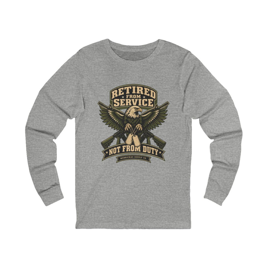 Retired From Service Not From Duty Long Sleeve Tee