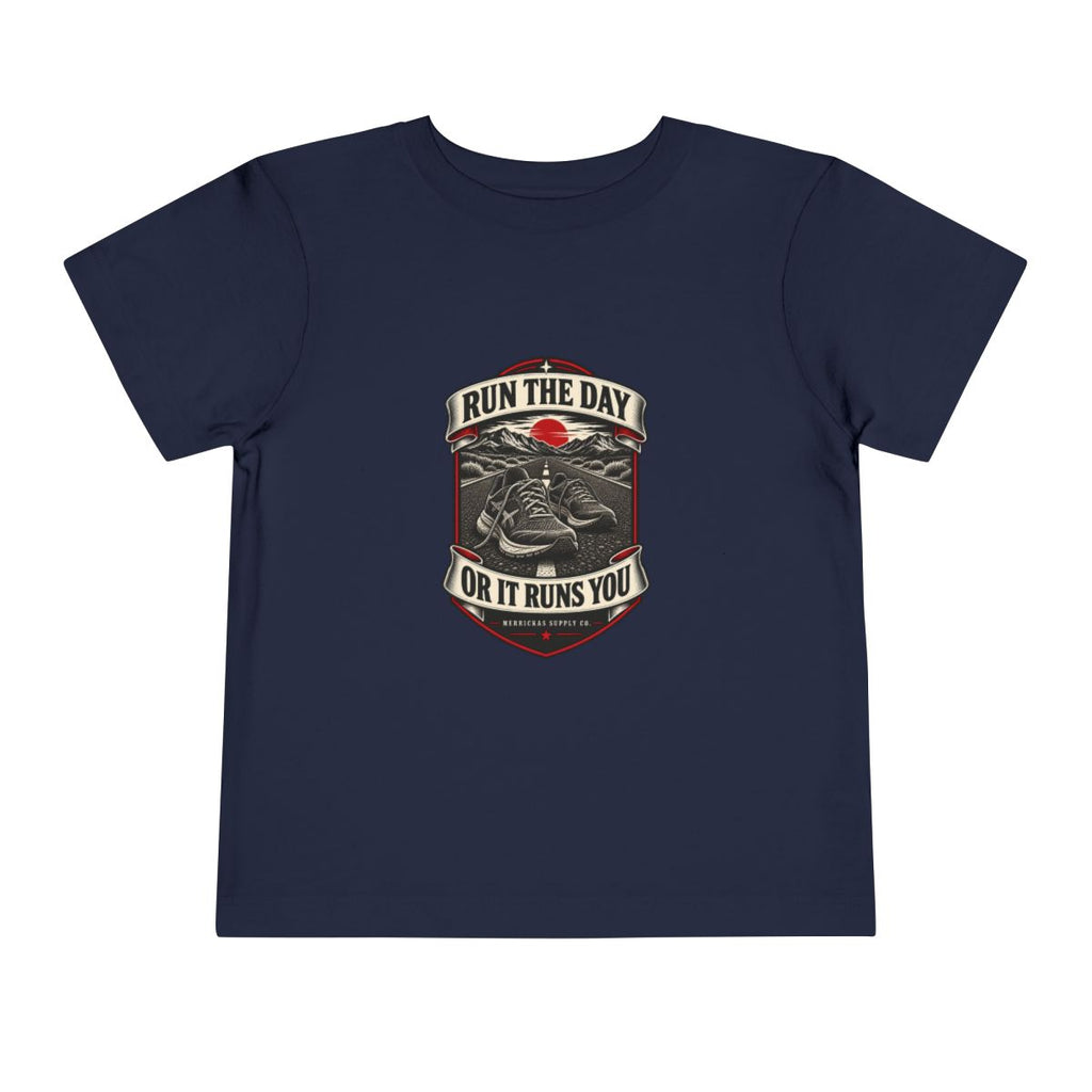 Run The Day Or It Runs You Toddler Tee
