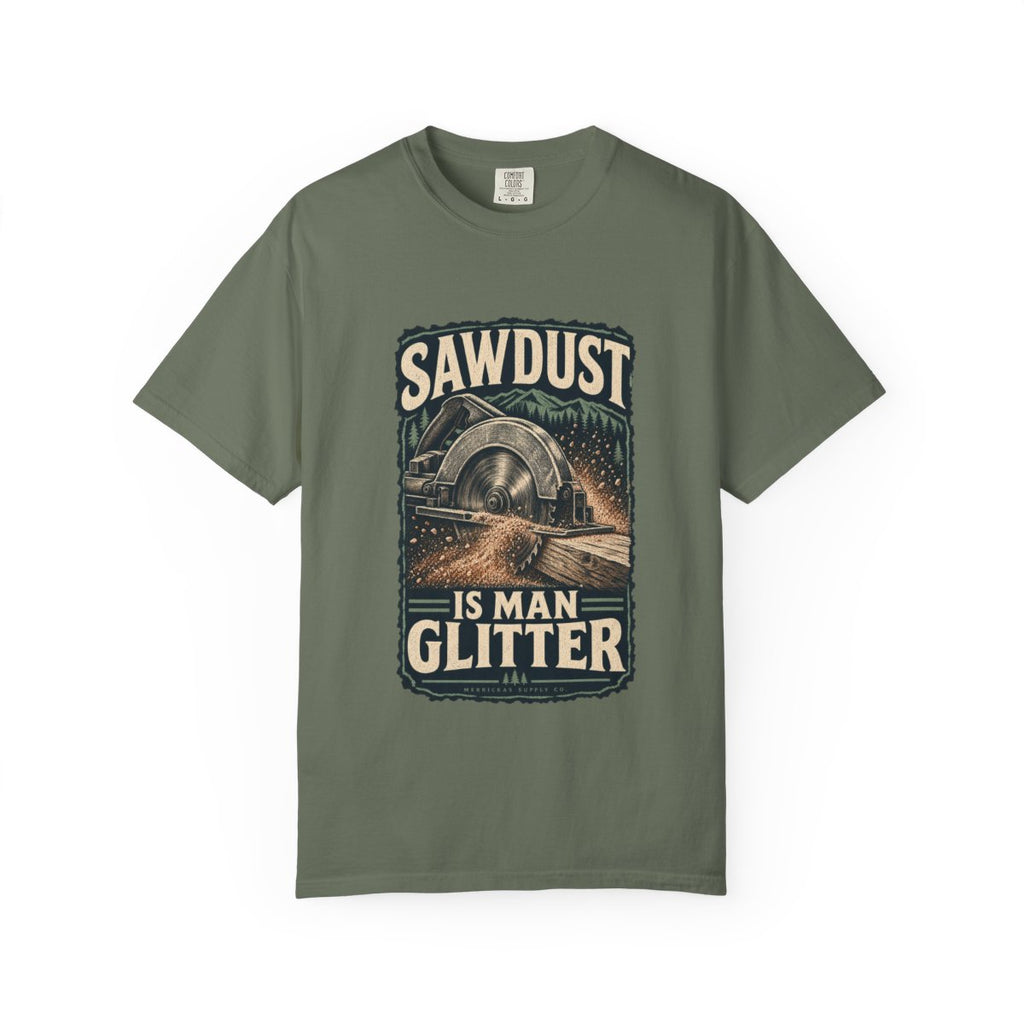Sawdust Is Man Glitter Garment-Dyed Tee