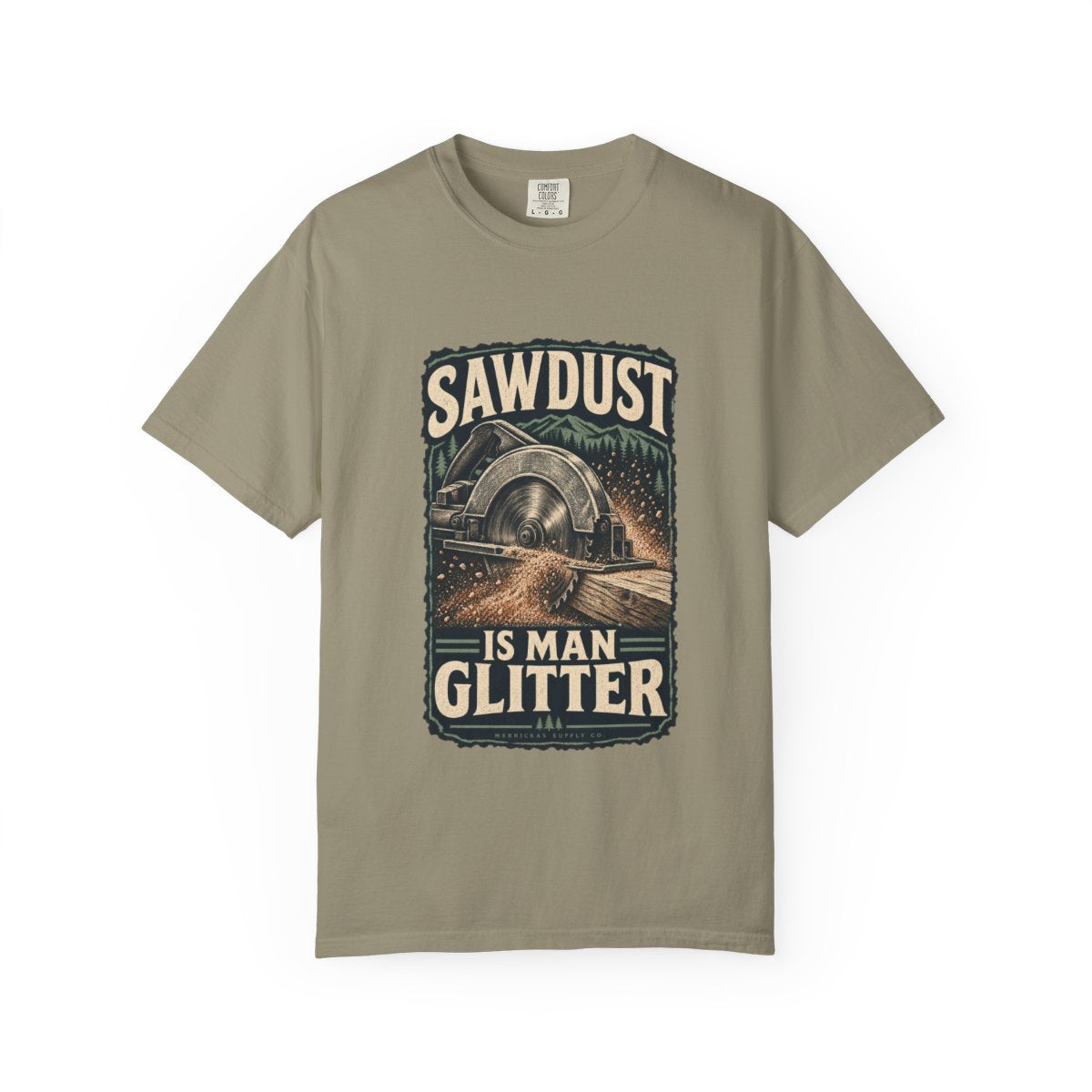 Sawdust Is Man Glitter Garment-Dyed Tee