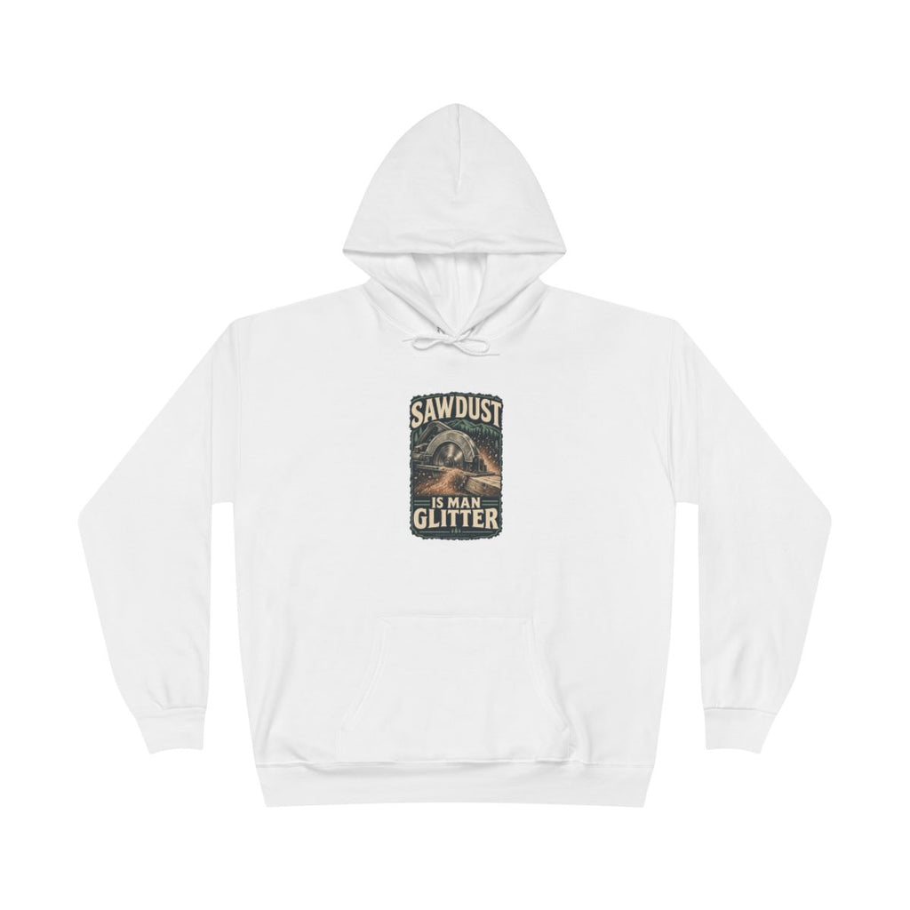 Sawdust Is Man Glitter Heavyweight Hoodie