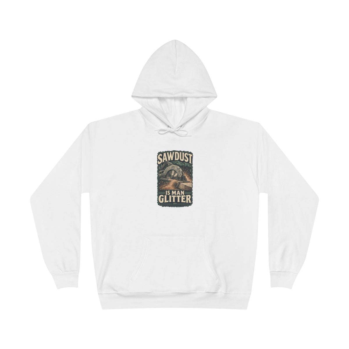 Sawdust Is Man Glitter Heavyweight Hoodie
