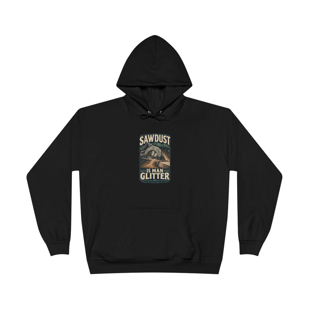 Sawdust Is Man Glitter Heavyweight Hoodie