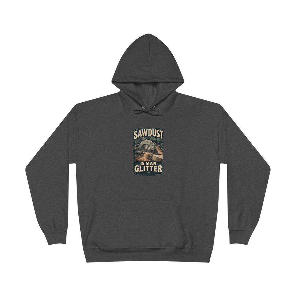 Sawdust Is Man Glitter Heavyweight Hoodie