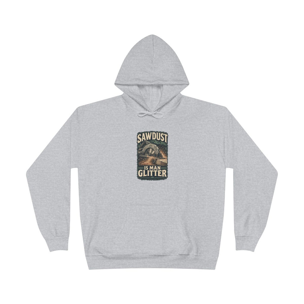Sawdust Is Man Glitter Heavyweight Hoodie