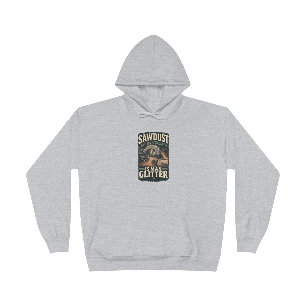 Sawdust Is Man Glitter Heavyweight Hoodie
