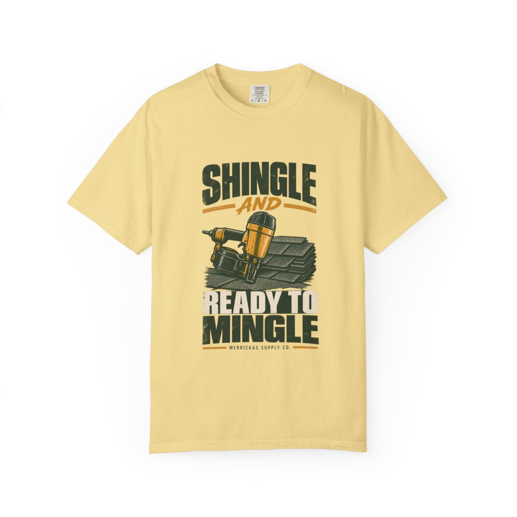 Shingle And Ready To Mingle Garment-Dyed Tee
