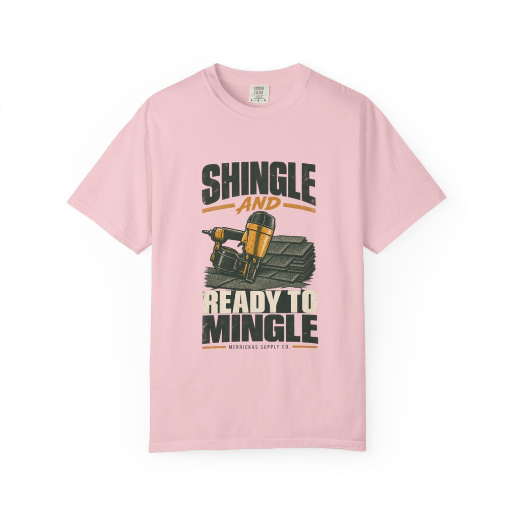 Shingle And Ready To Mingle Garment-Dyed Tee