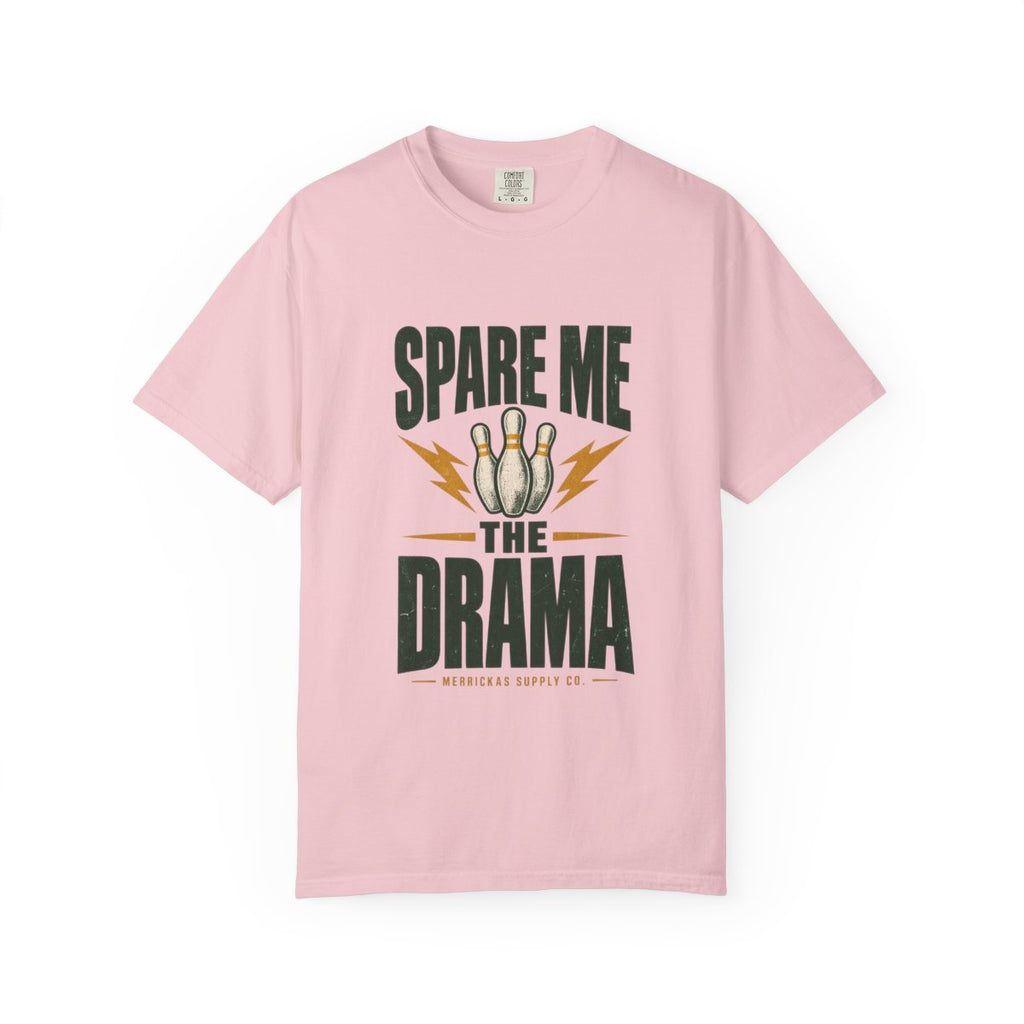 Spare Me The Drama Garment-Dyed Tee