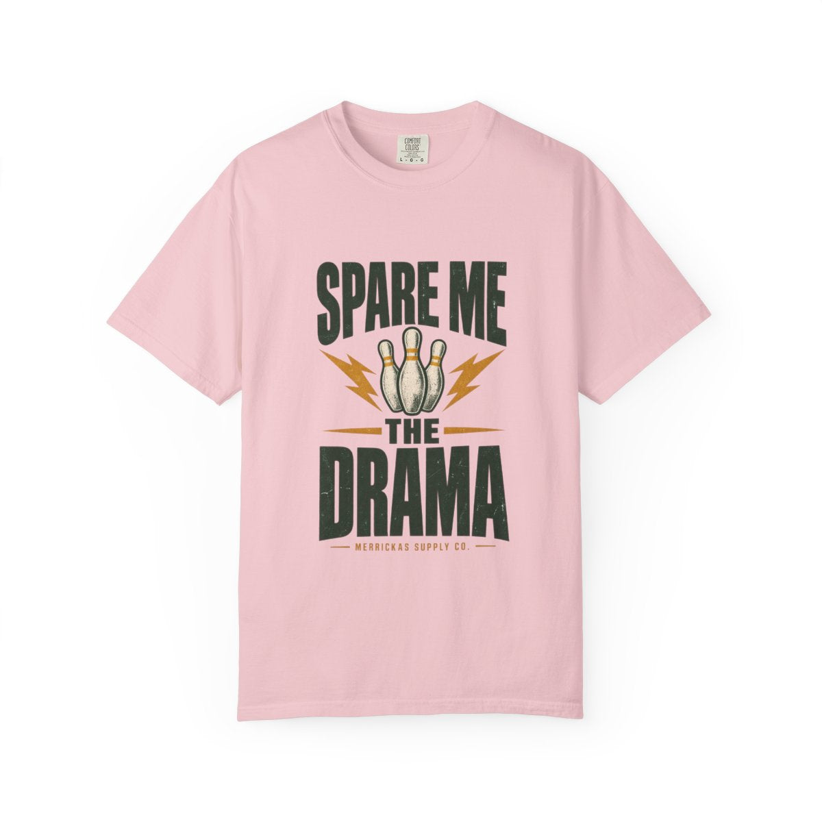 Spare Me The Drama Garment-Dyed Tee