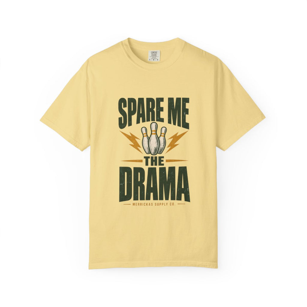 Spare Me The Drama Garment-Dyed Tee