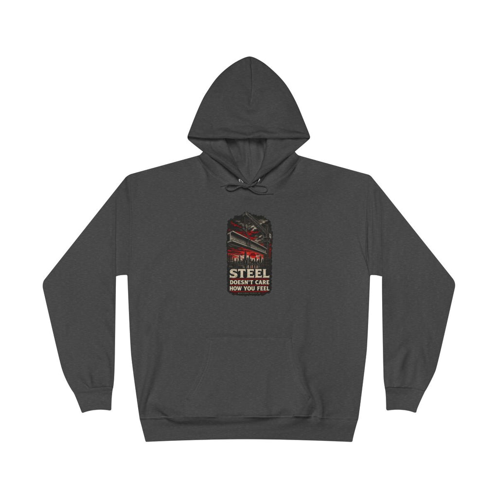 Steel Doesn't Care How You Feel Heavyweight Hoodie
