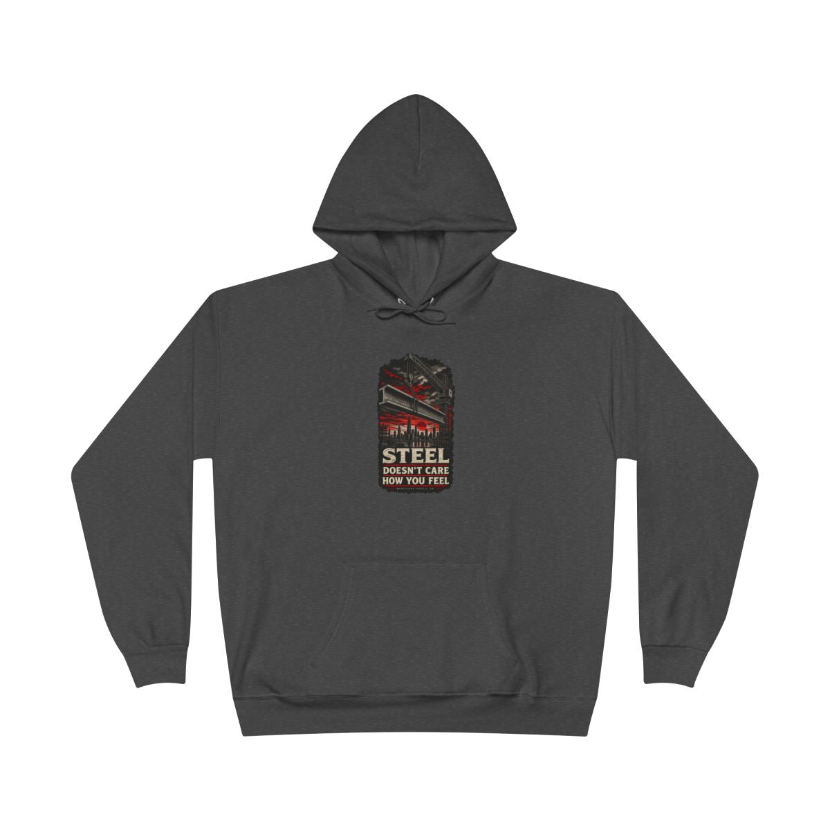 Steel Doesn't Care How You Feel Heavyweight Hoodie