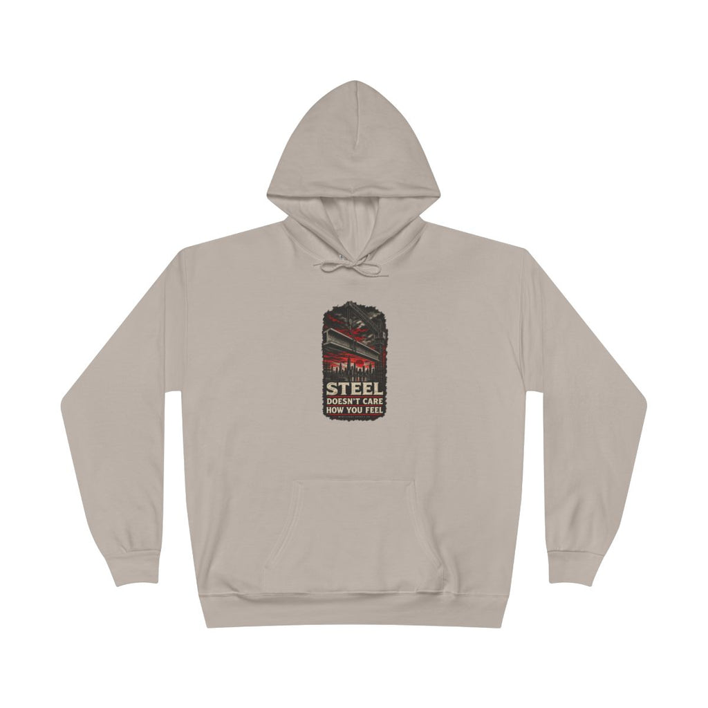 Steel Doesn't Care How You Feel Heavyweight Hoodie
