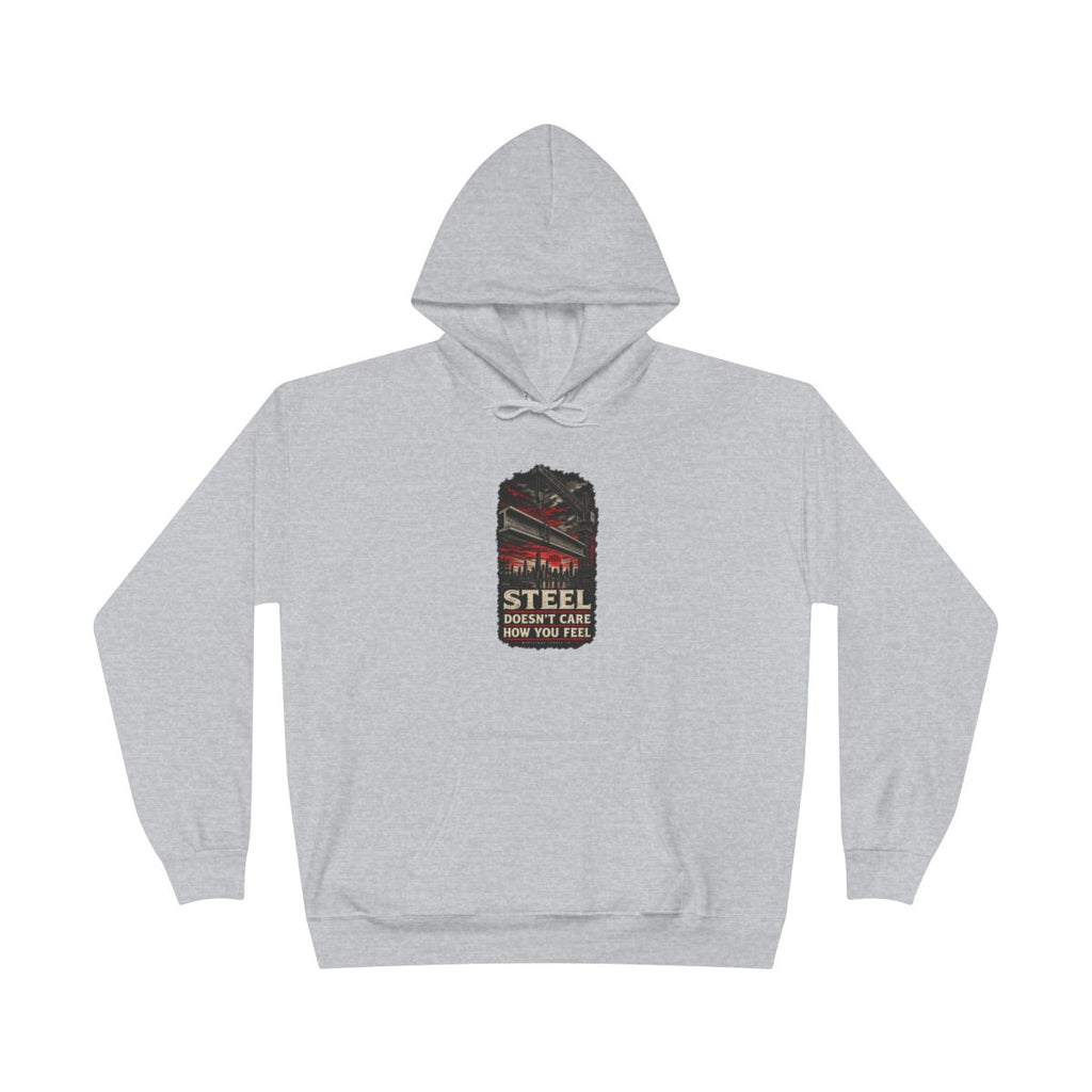 Steel Doesn't Care How You Feel Heavyweight Hoodie