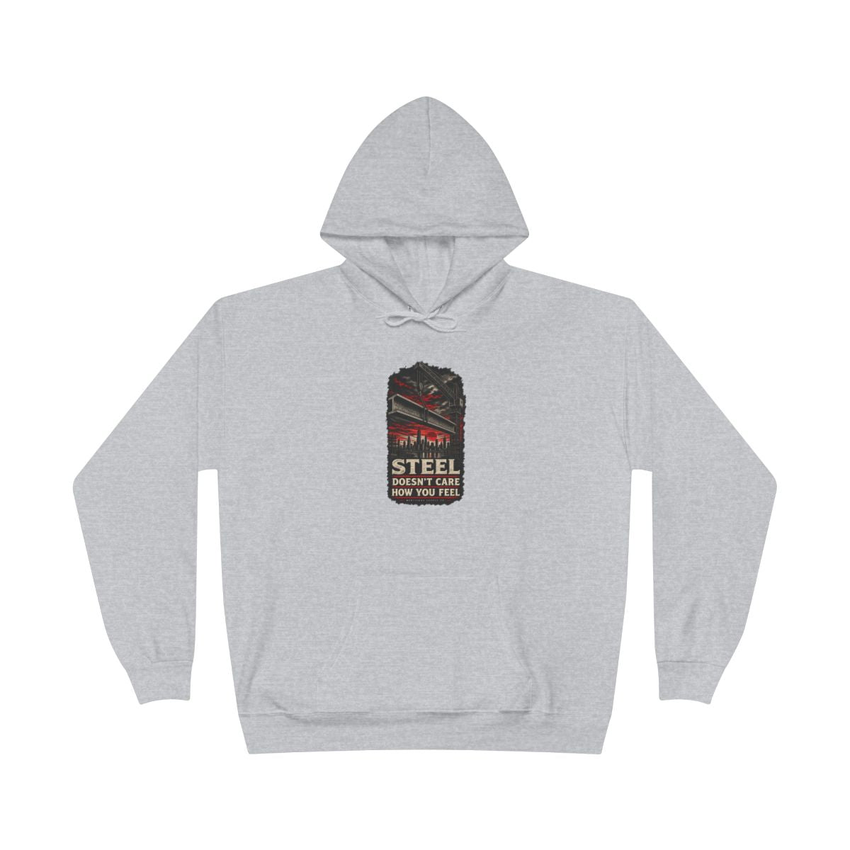 Steel Doesn't Care How You Feel Heavyweight Hoodie