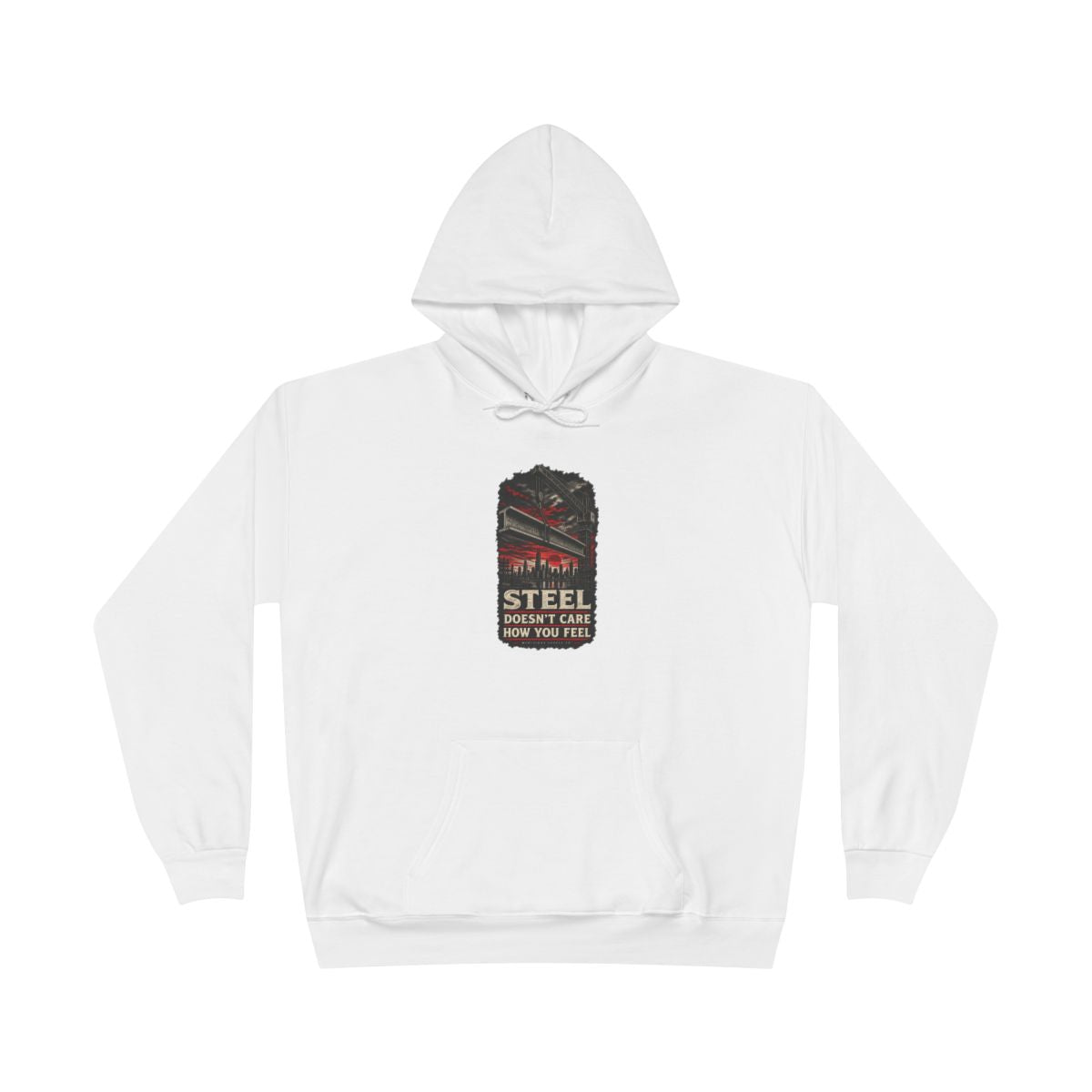 Steel Doesn't Care How You Feel Heavyweight Hoodie