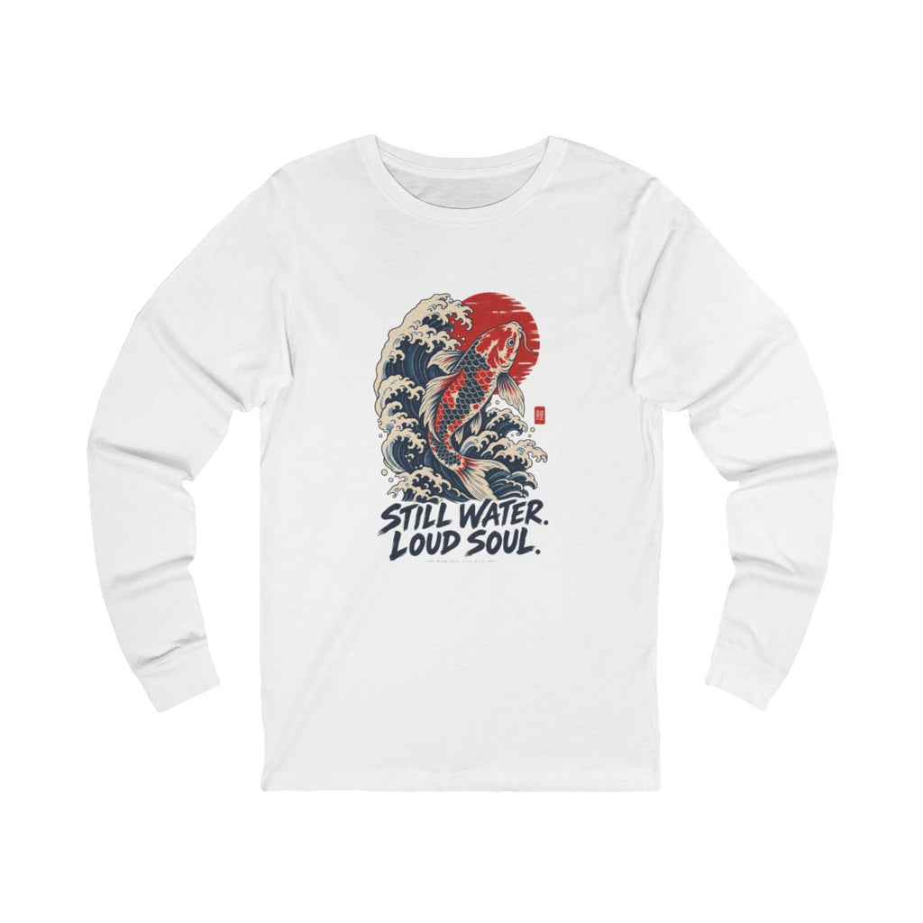 Still Water Loud Soul Long Sleeve Tee