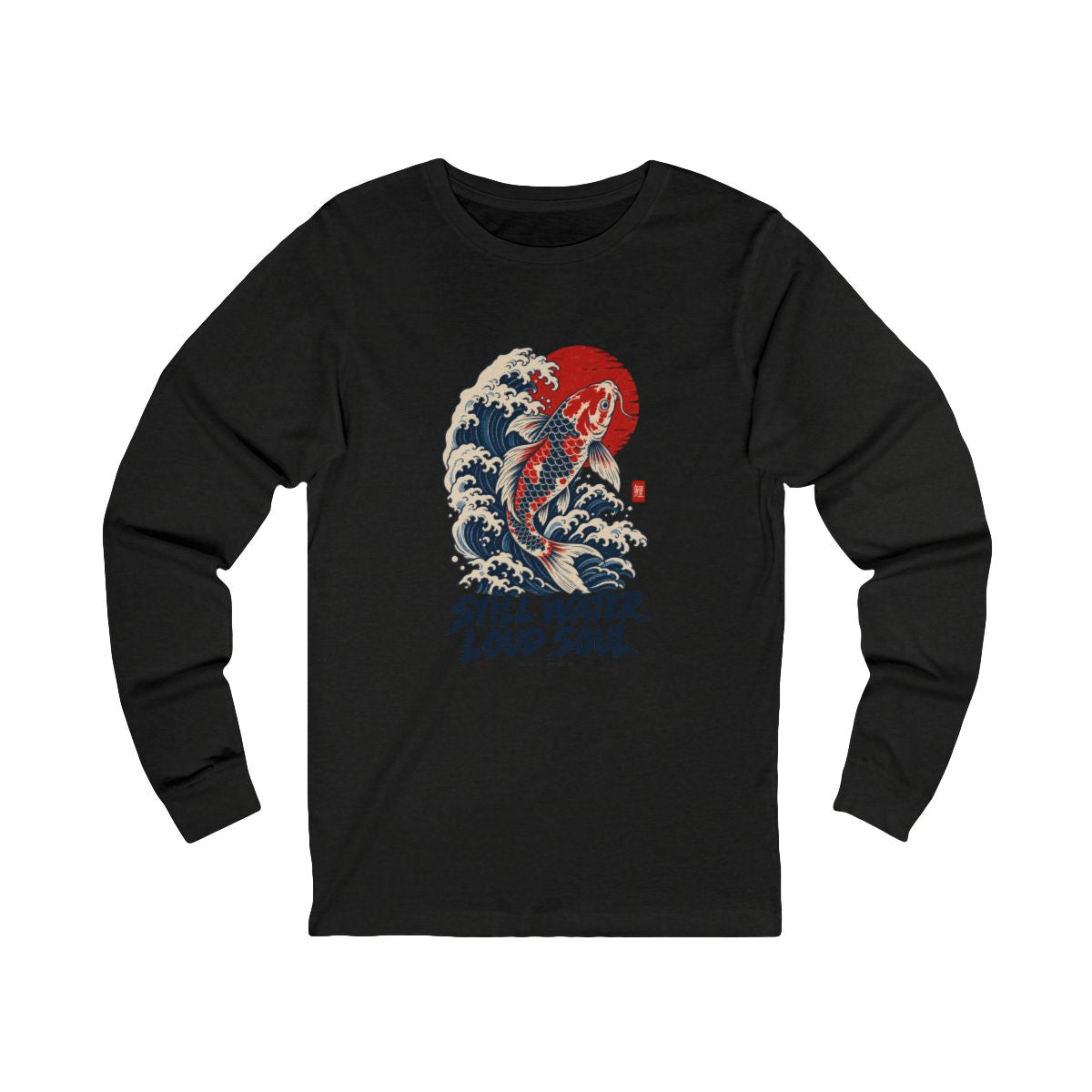 Still Water Loud Soul Long Sleeve Tee