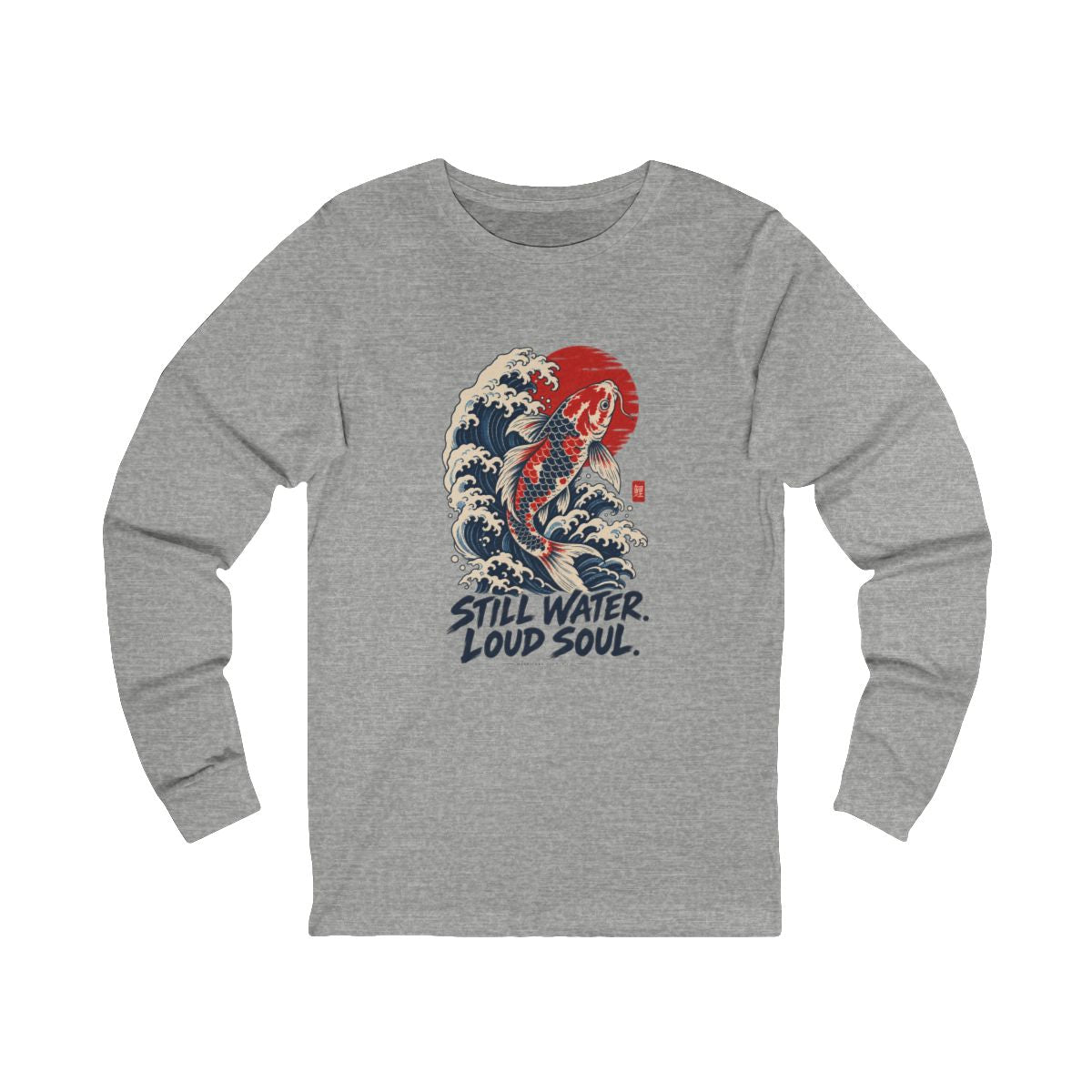 Still Water Loud Soul Long Sleeve Tee