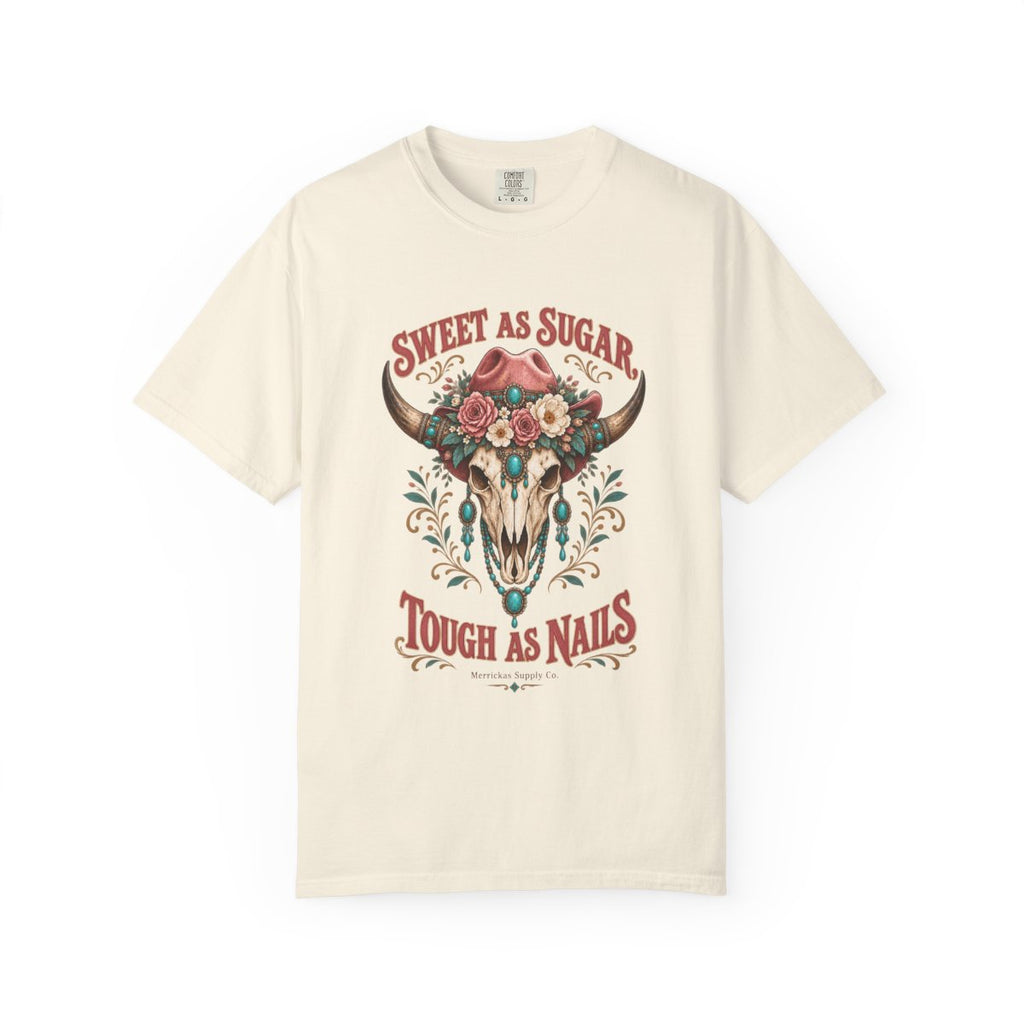 Sweet As Sugar Tough As Nails Garment-Dyed Tee