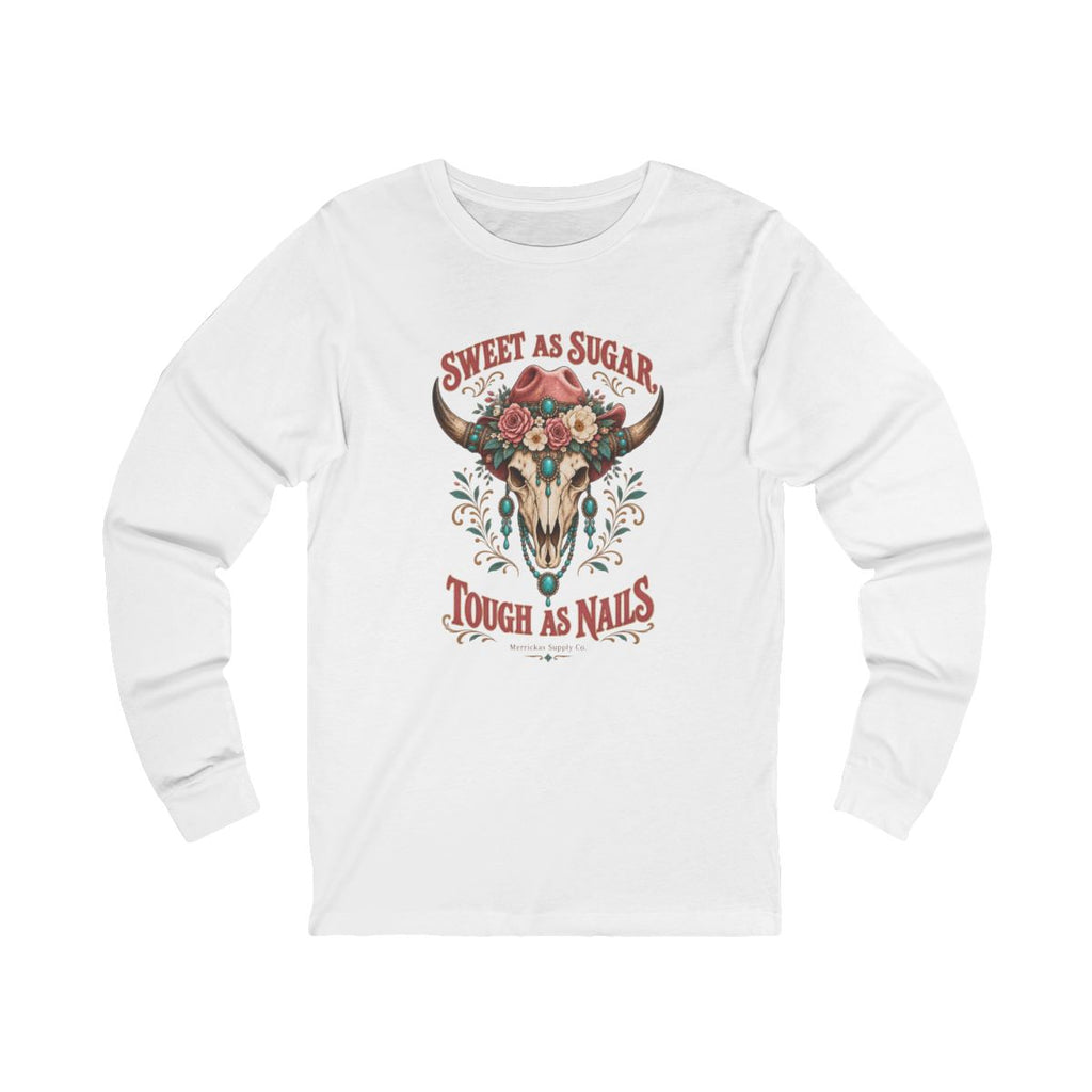 Sweet As Sugar Tough As Nails Long Sleeve Tee