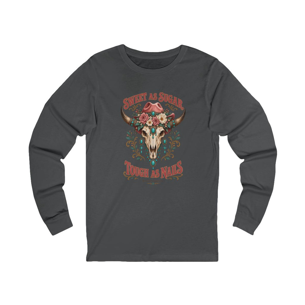 Sweet As Sugar Tough As Nails Long Sleeve Tee