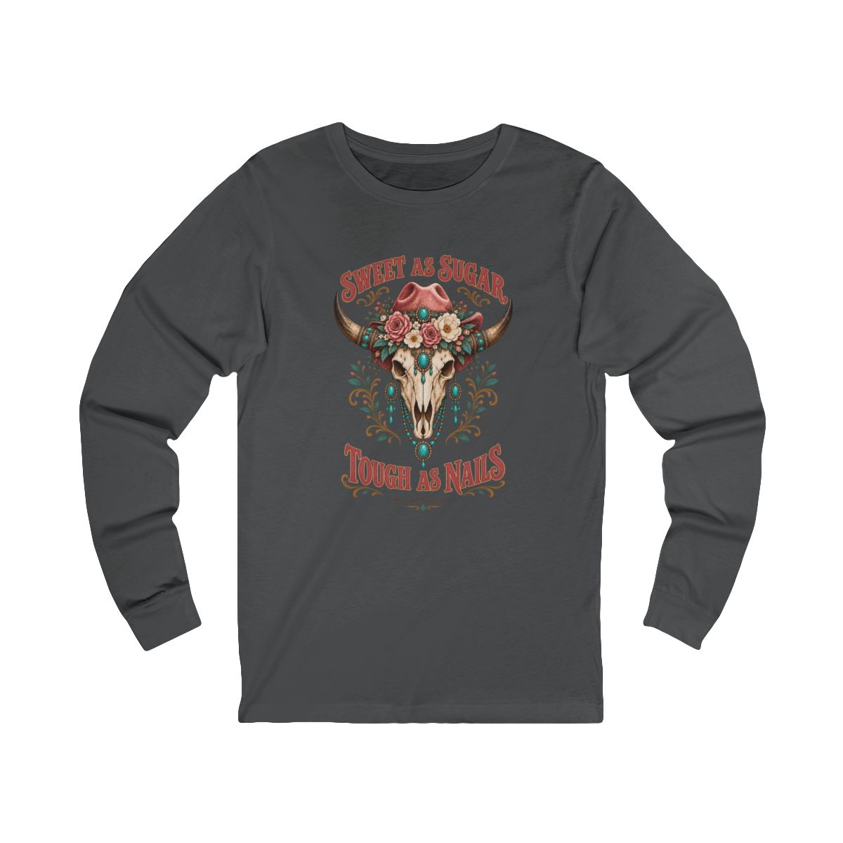 Sweet As Sugar Tough As Nails Long Sleeve Tee