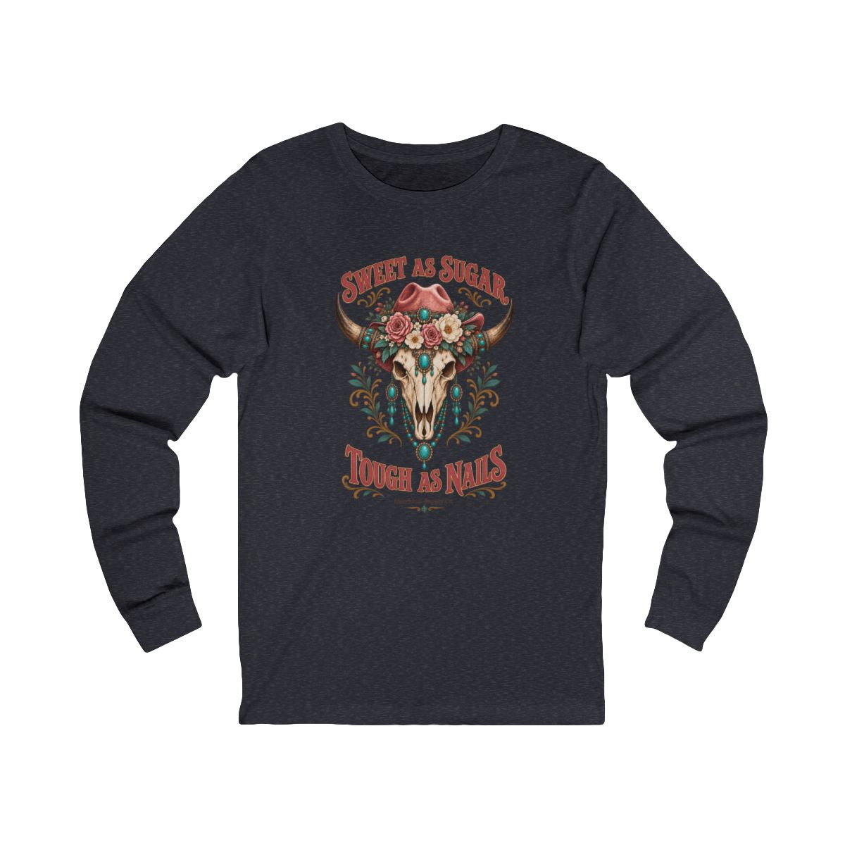 Sweet As Sugar Tough As Nails Long Sleeve Tee