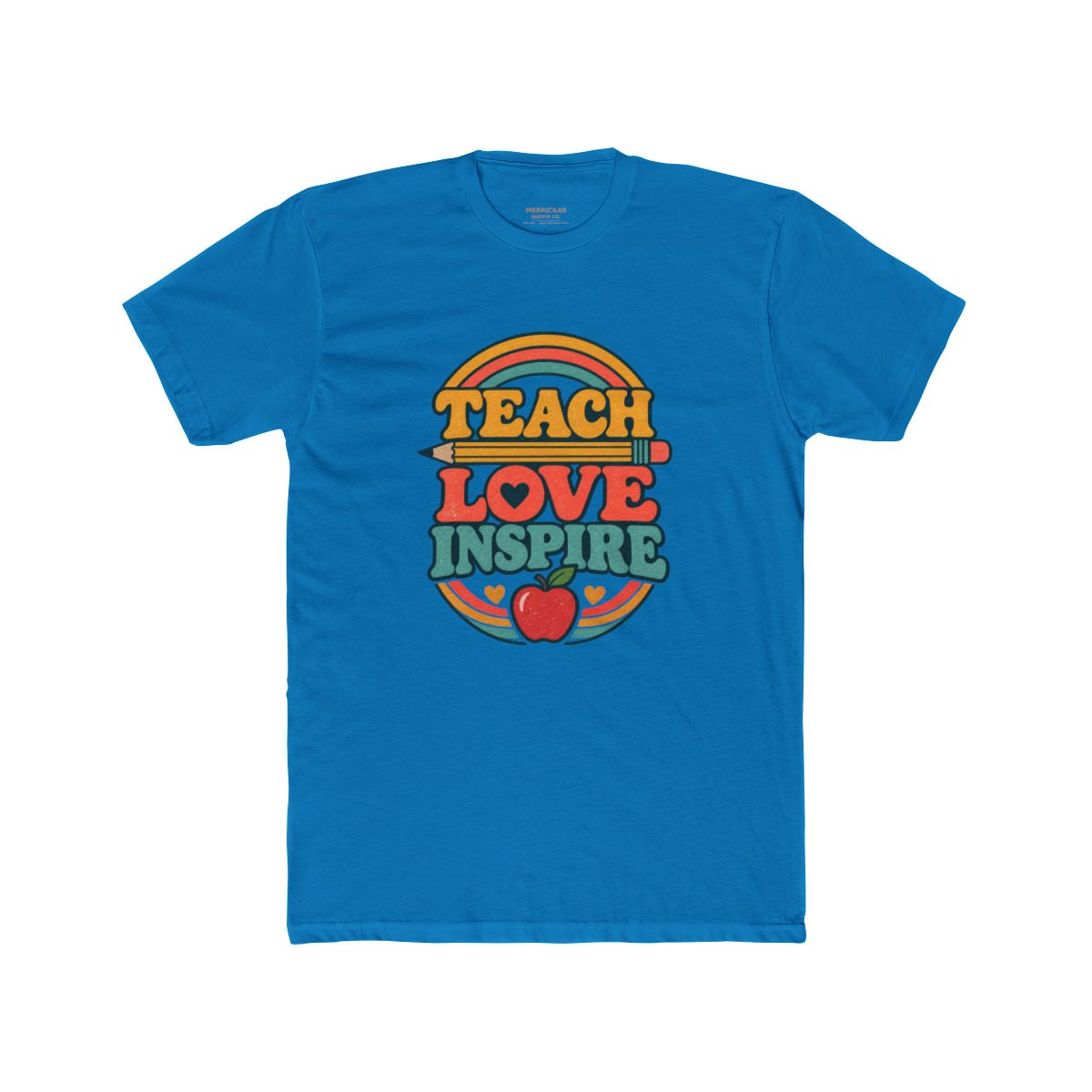 Teach Love Inspire T-Shirt