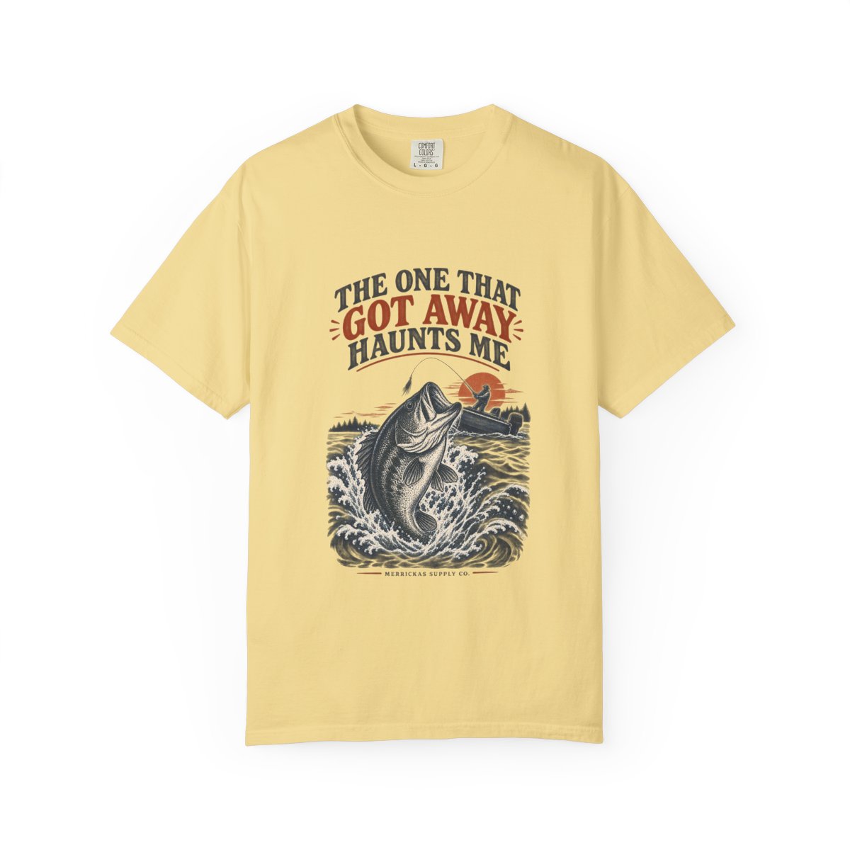 The One That Got Away Haunts Me Garment-Dyed Tee