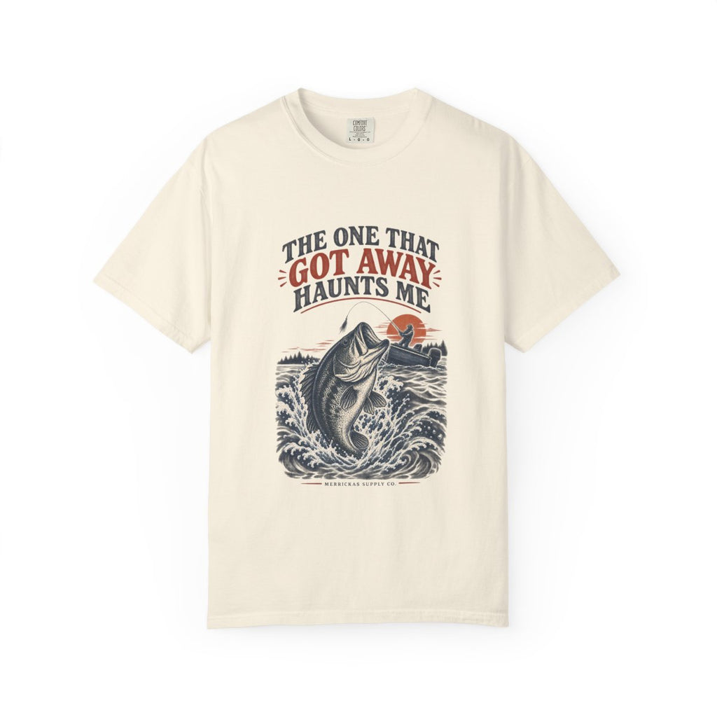 The One That Got Away Haunts Me Garment-Dyed Tee