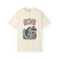 The One That Got Away Haunts Me Garment-Dyed Tee
