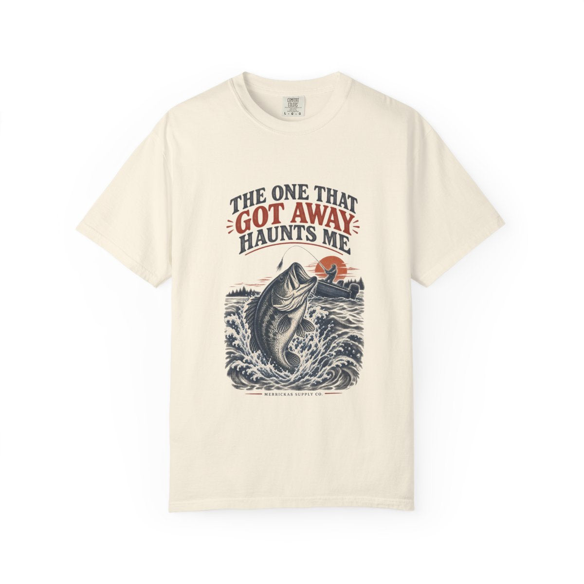 The One That Got Away Haunts Me Garment-Dyed Tee