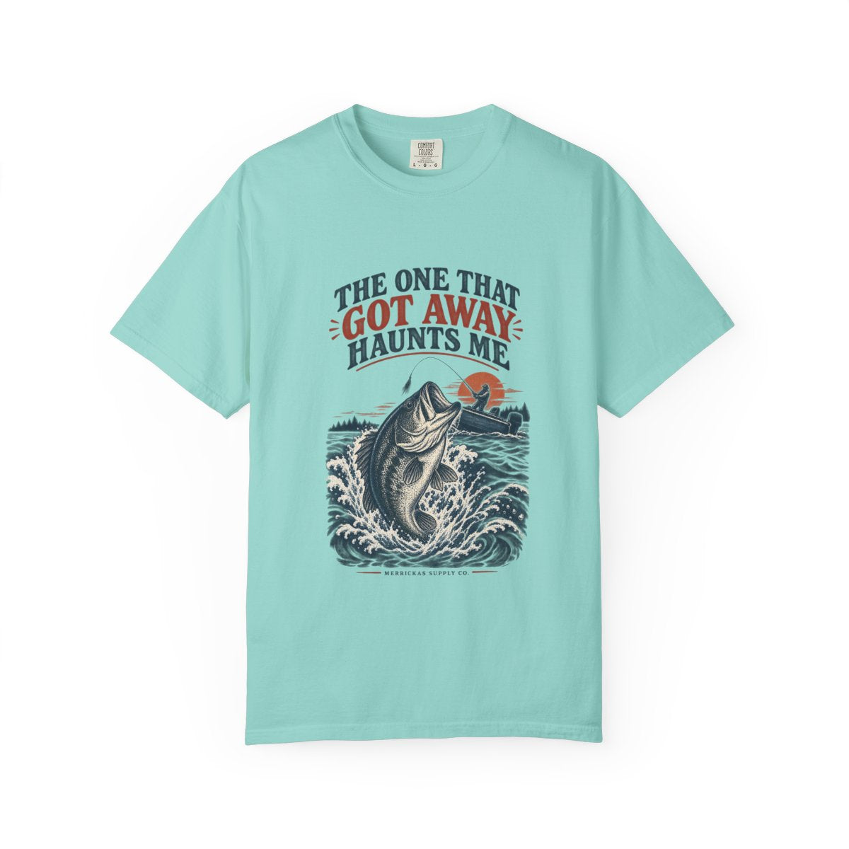 The One That Got Away Haunts Me Garment-Dyed Tee