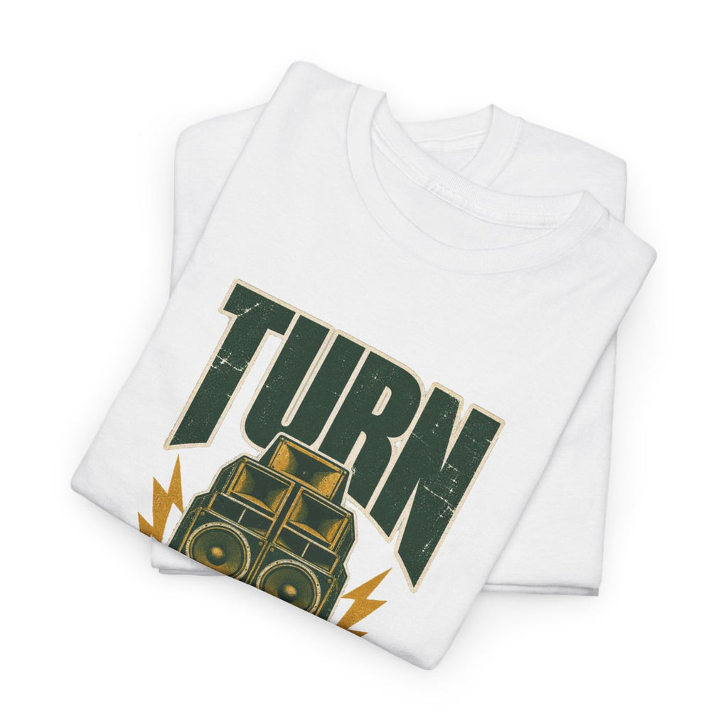 Turn It Up Classic Tee