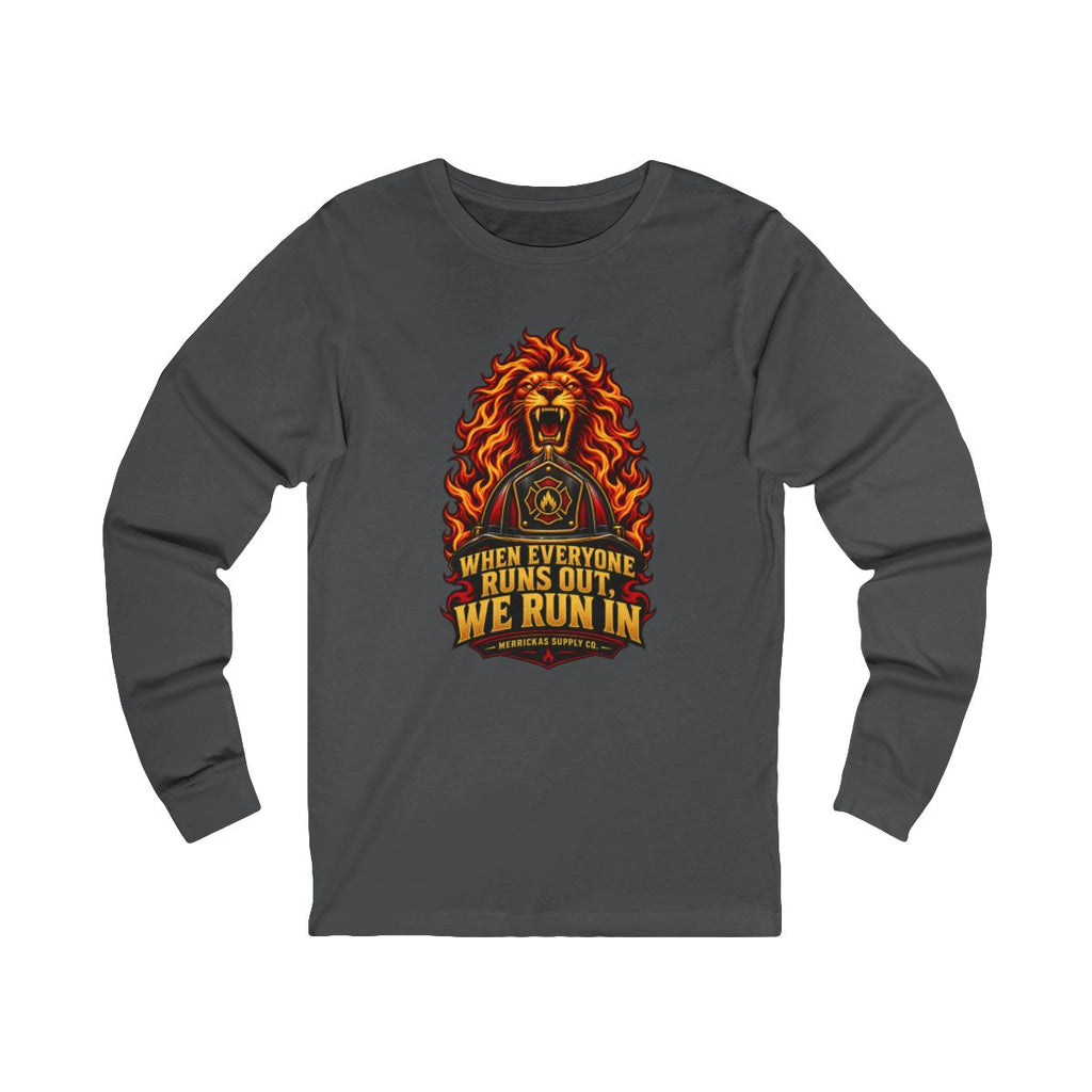 When Everyone Runs Out We Run In Long Sleeve Tee
